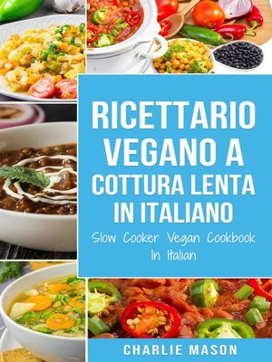 cover image of Ricettario Vegano a Cottura Lenta In Italiano/ Slow Cooker Vegan Cookbook In Italian (Italian Edition)
